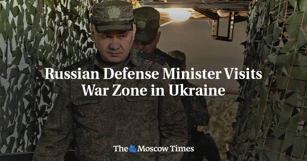 Russian Defense Minister Visits War Zone In Ukraine - The Moscow Times