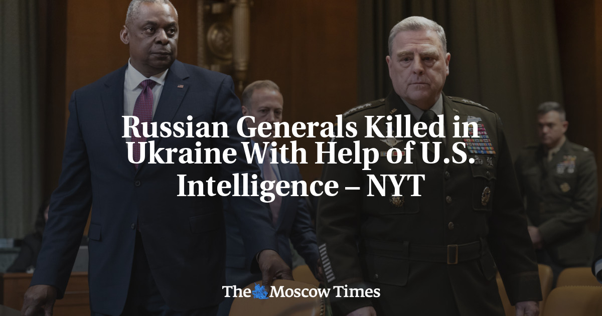 Russian Generals Killed in Ukraine With Help of U.S. Intelligence – NYT ...