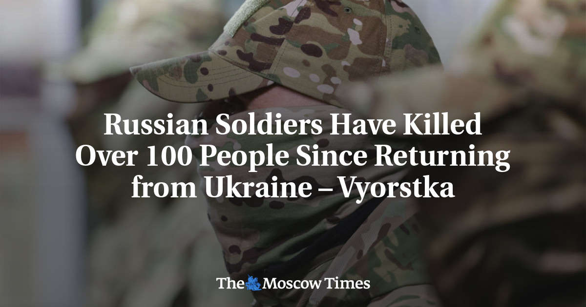 Russian Soldiers Have Killed Over 100 People Since Returning from ...