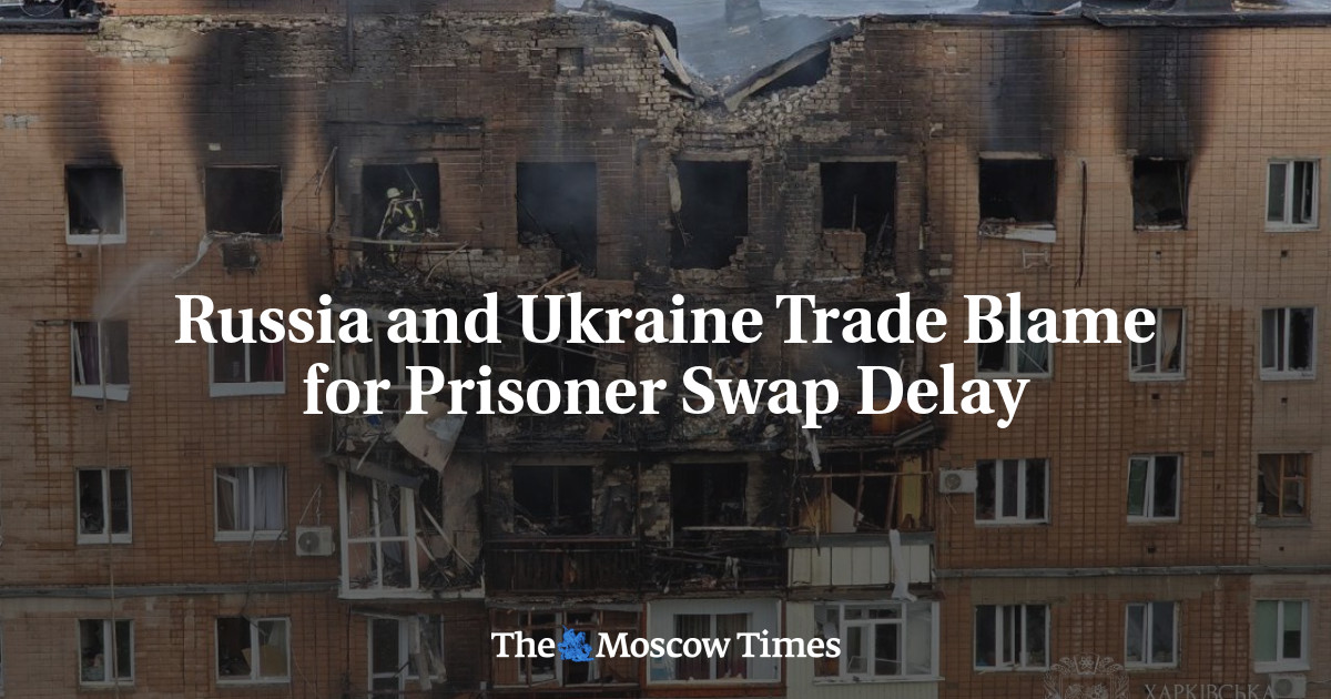 Russia Accuses Ukraine of Postponing POW Swap After Massive Attack – The Moscow Times