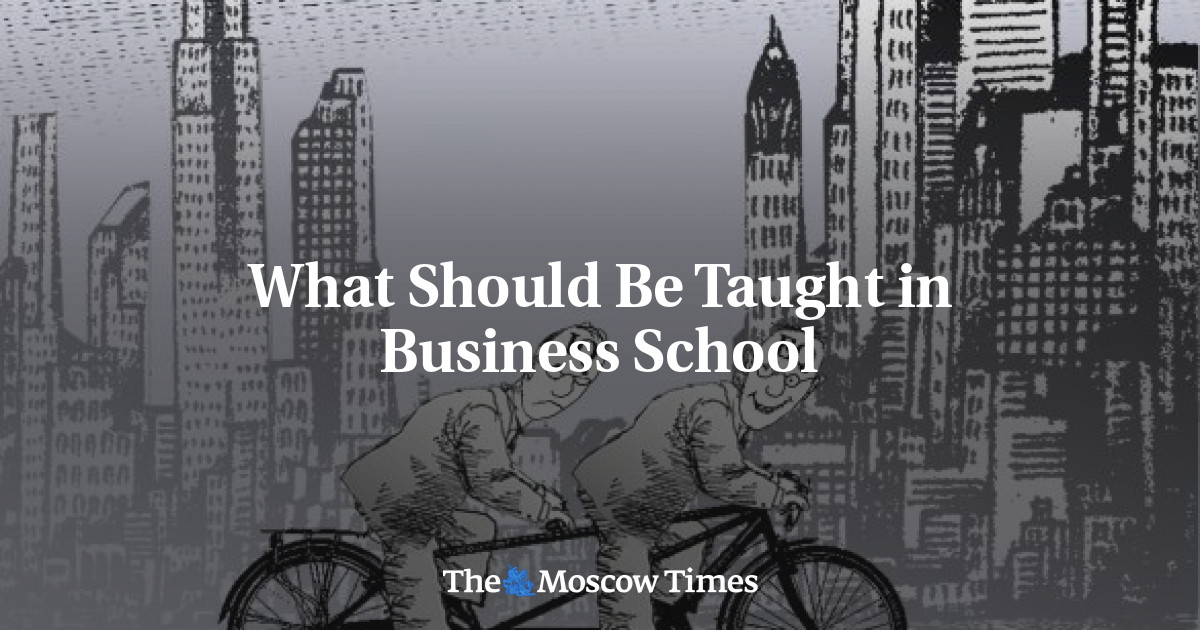 What Should Be Taught In Business School