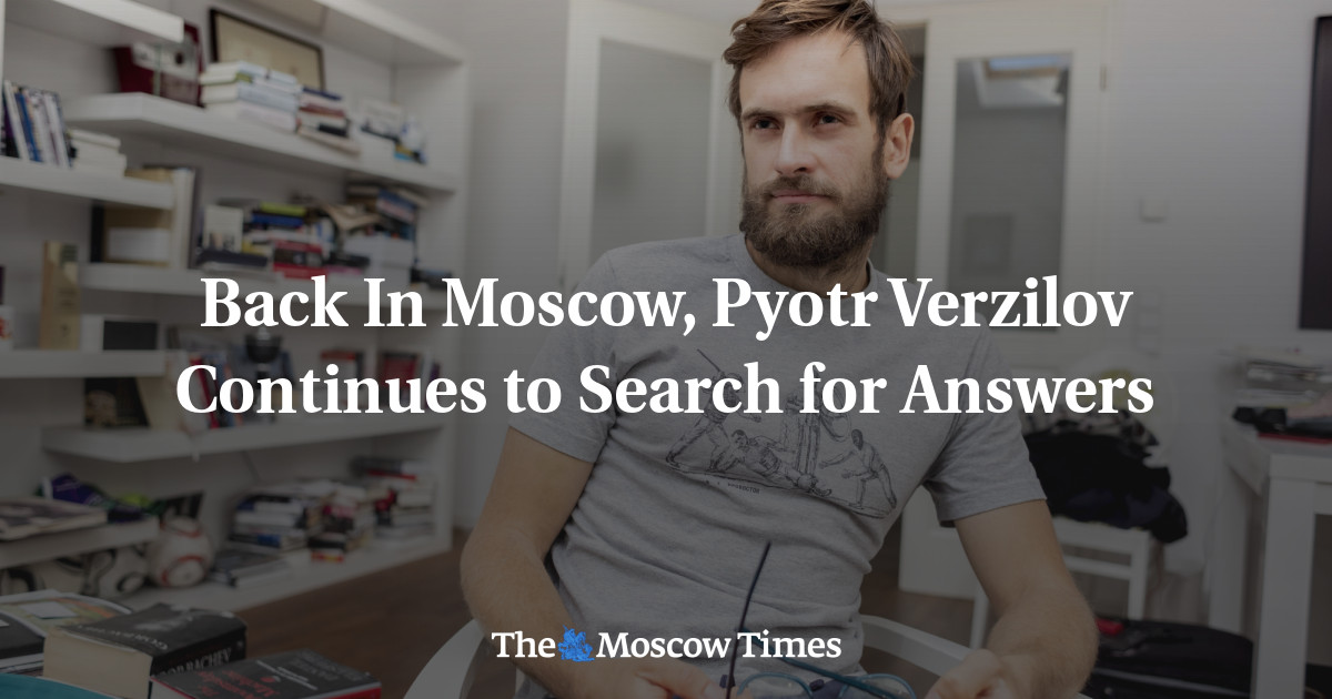 Kembali ke Moskow, Pyotr Verzilov terus mencari jawaban