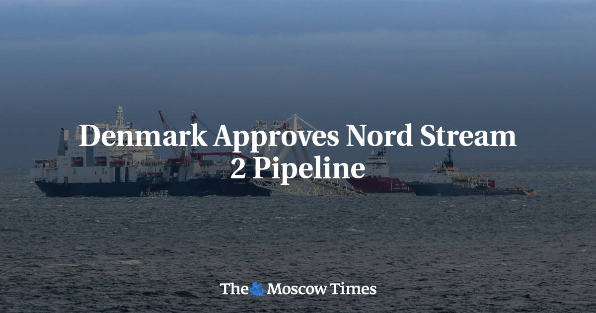 Denmark Approves Nord Stream 2 Pipeline - The Moscow Times