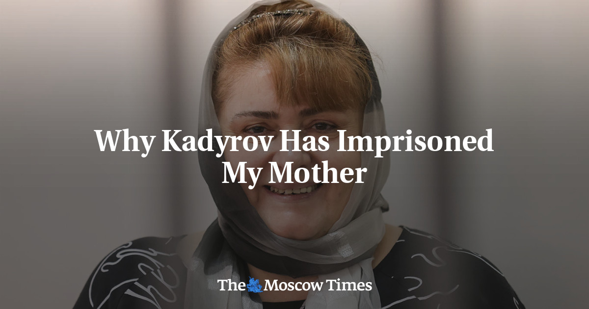 Mengapa Kadyrov memenjarakan ibu saya