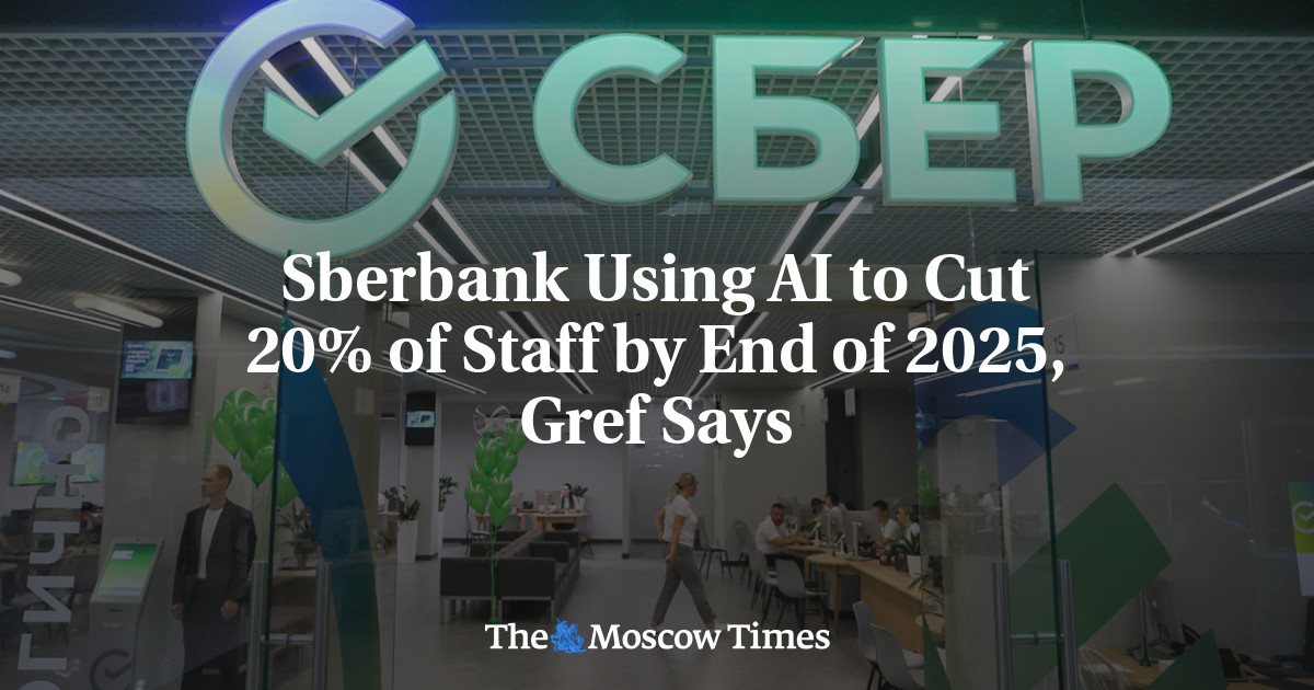 Sberbank Using AI to Cut 20% of Staff by End of 2025, Gref Says