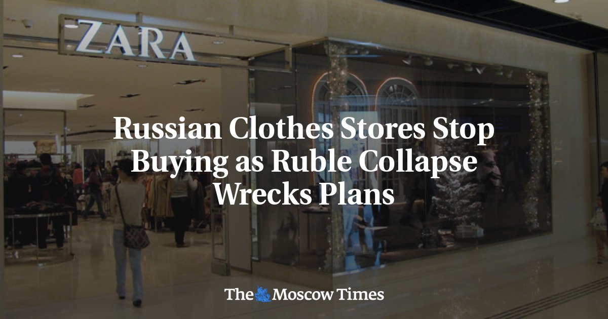 Russian Clothes Stores Stop Buying as Ruble Collapse Wrecks Plans - The  Moscow Times