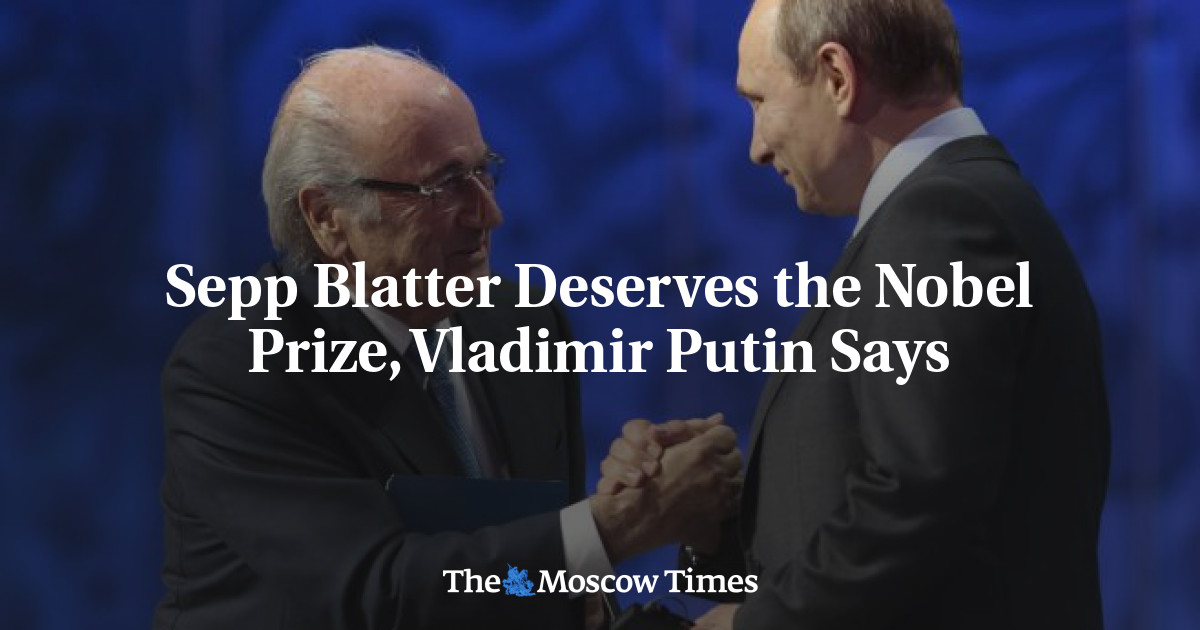 Sepp Blatter pantas mendapatkan Hadiah Nobel, kata Vladimir Putin