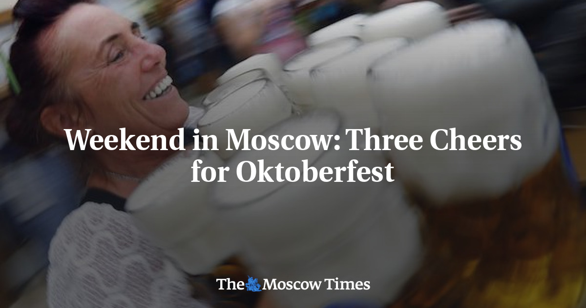 Akhir Pekan di Moskow: Tiga Sorakan untuk Oktoberfest