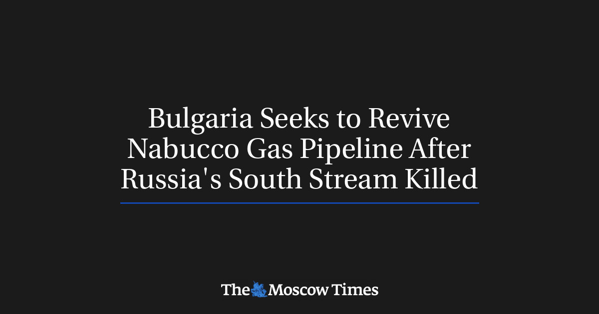 Bulgaria berupaya menghidupkan kembali pipa gas Nabucco setelah South Stream Rusia mati