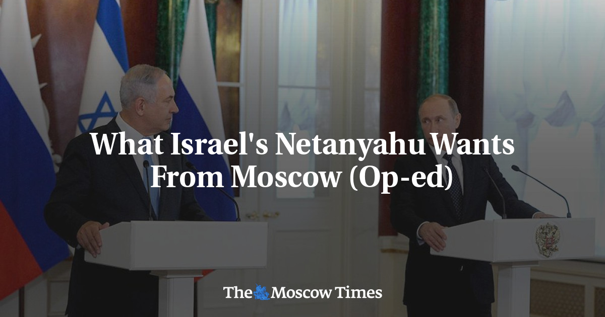 Yang Diinginkan Netanyahu dari Moskow (Op-ed)