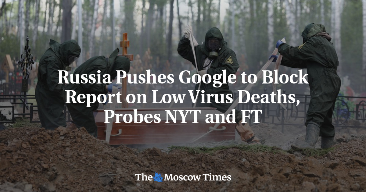 Rusia Menekan Google untuk Memblokir Laporan Kematian Virus Rendah, Menyelidiki NYT dan FT