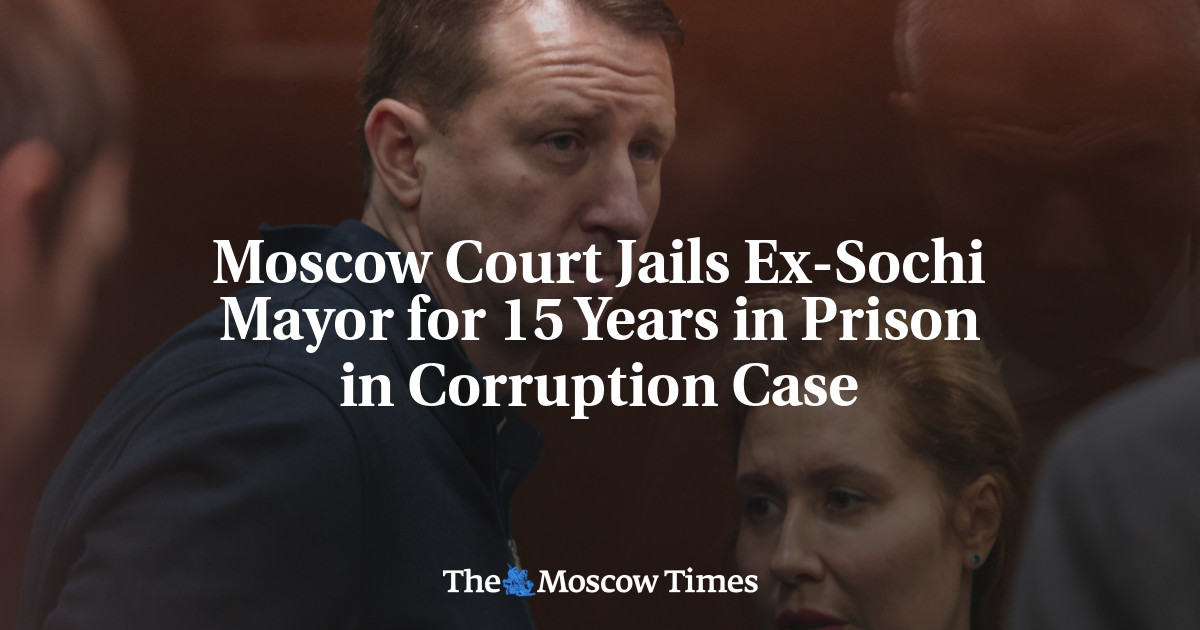 Moscow Court Jails Ex-Sochi Mayor for 15 Years in Prison in Corruption Case
